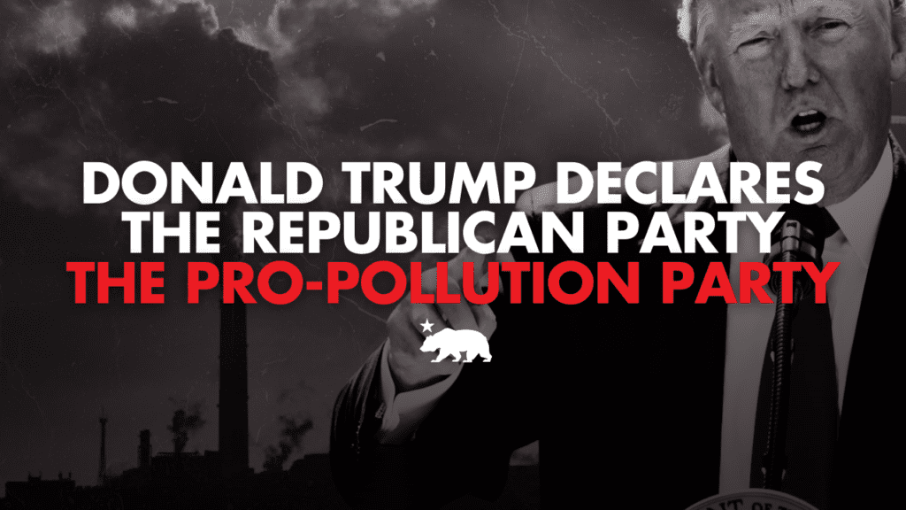 Trump names gop the pro pollution party